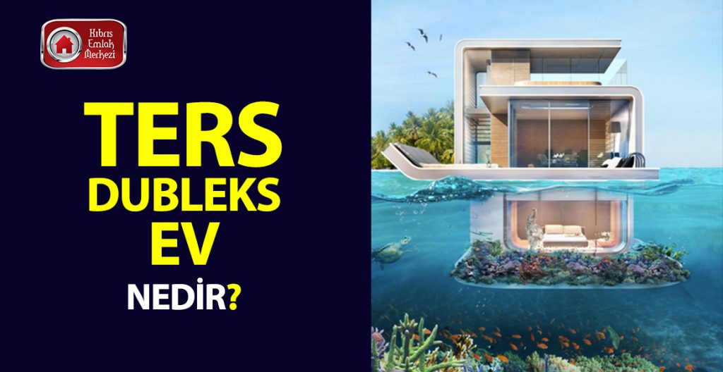 Ters dubleks nedir? Kıbrıs Emlak Merkezi Kıbrıs Emlak Merkezi